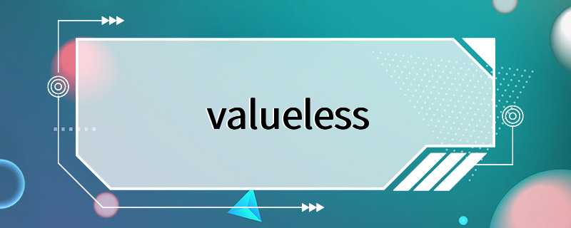 valueless