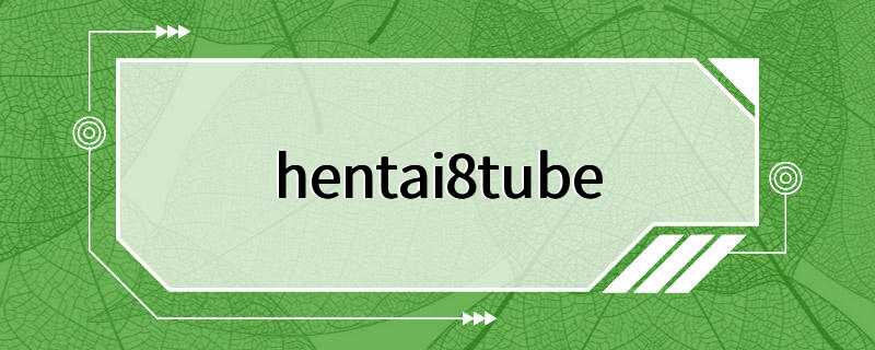 hentai8tube