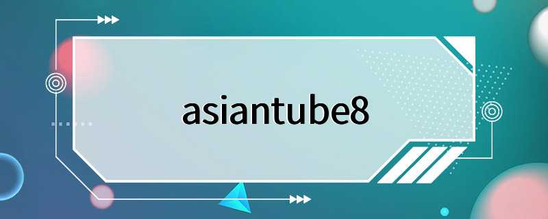 asiantube8