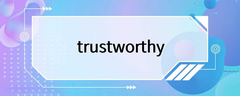 trustworthy