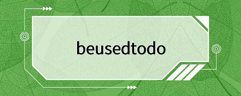 beusedtodo